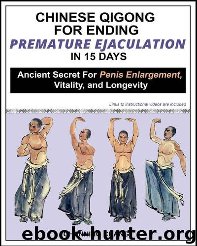 Chinese Qigong For Ending Premature Ejaculation in 15 Days: Ancient Secret For Penis Enlargement, Vitality, and Longevity by Channing Chang