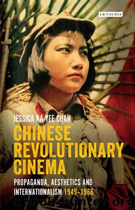 Chinese Revolutionary Cinema by Jessica Ka Yee Chan;