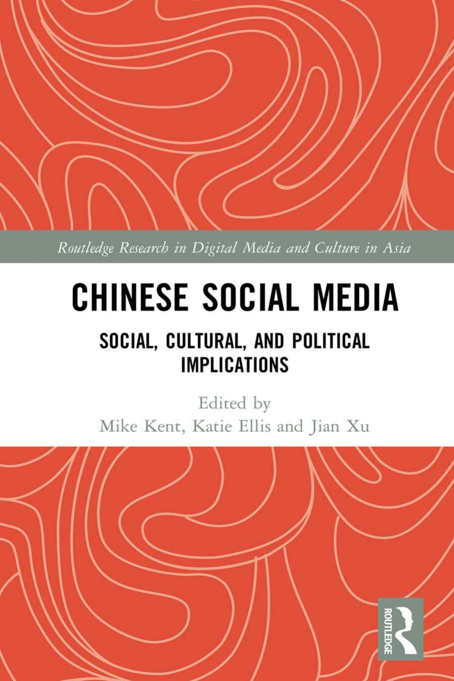 Chinese Social Media: Social, Cultural, and Political Implications by Mike Kent Katie Ellis Jian Xu