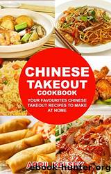 Chinese Takeout Cookbook by April Kelsey