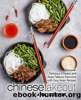 Chinese Takeout Cookbook: Discover Delicious Chinese and Asian Takeout Favorites with Easy Asian Recipes (2nd Edition) by BookSumo Press
