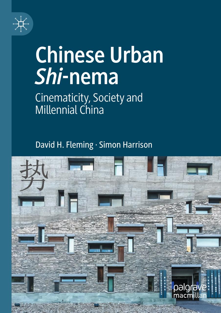 Chinese Urban Shi-nema: Cinematicity, Society and Millennial China by David H. Fleming Simon Harrison