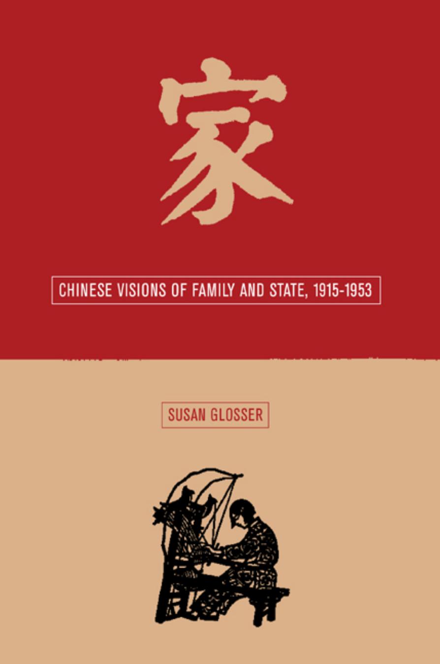 Chinese Visions of Family and State, 1915-1953 by Susan L. Glosser