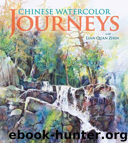 Chinese Watercolor Journeys With Lian Quan Zhen by Lian Quan Zhen