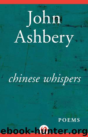 Chinese Whispers: Poems by John Ashbery