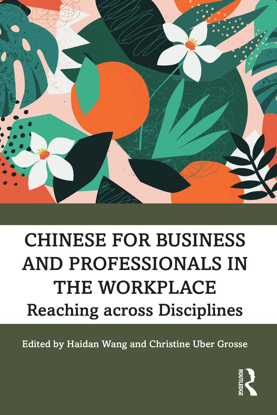 Chinese for Business and Professionals in the Workplace: Reaching across Disciplines by Haidan Wang Christine Uber Grosse