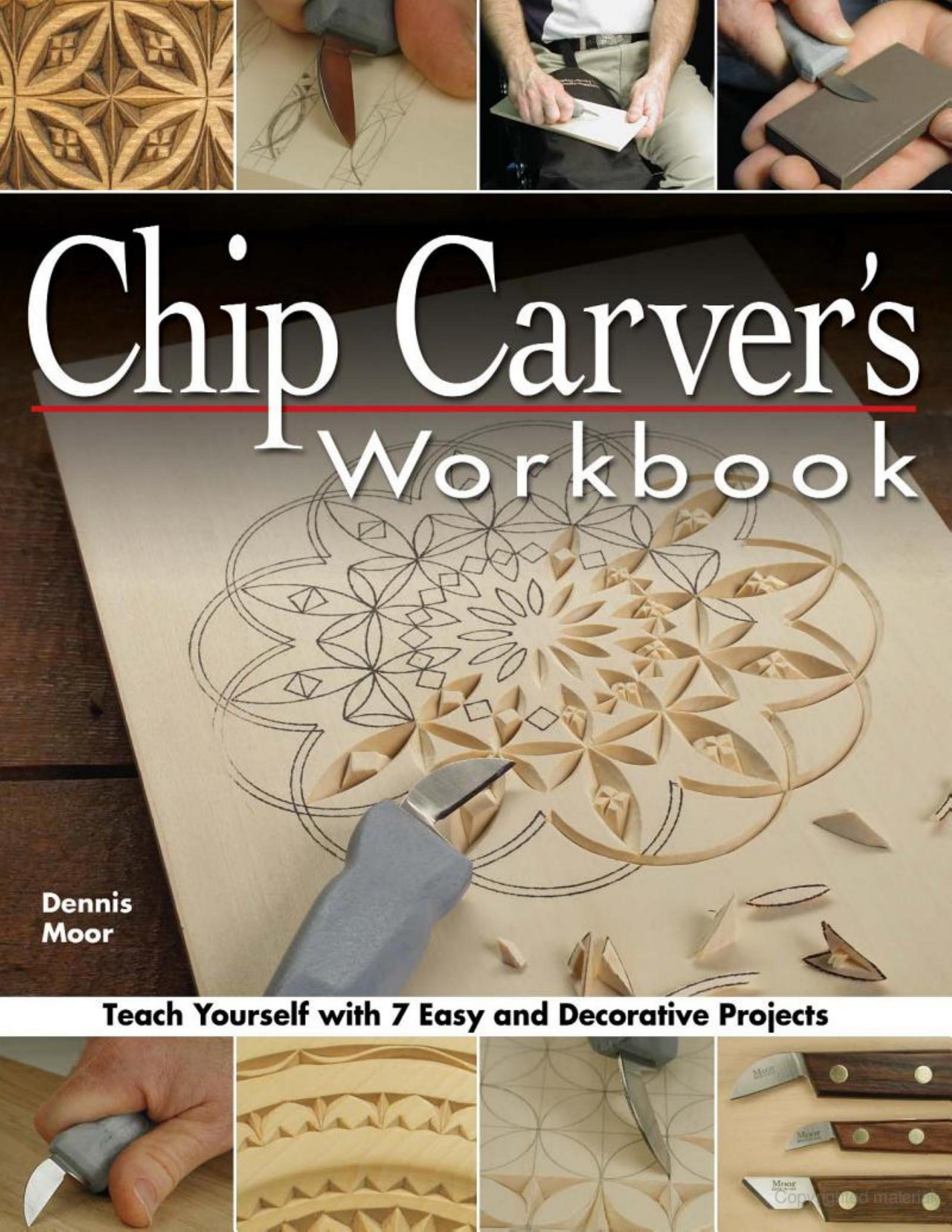Chip Carver's Workbook: Teach Yourself with 7 Easy and Decorative Projects by Dennis Moor