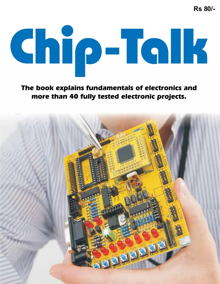 Chip-Talk - The book explains fundamentals of electronics and more than 40 fully tested electronic projects. by WorldMags