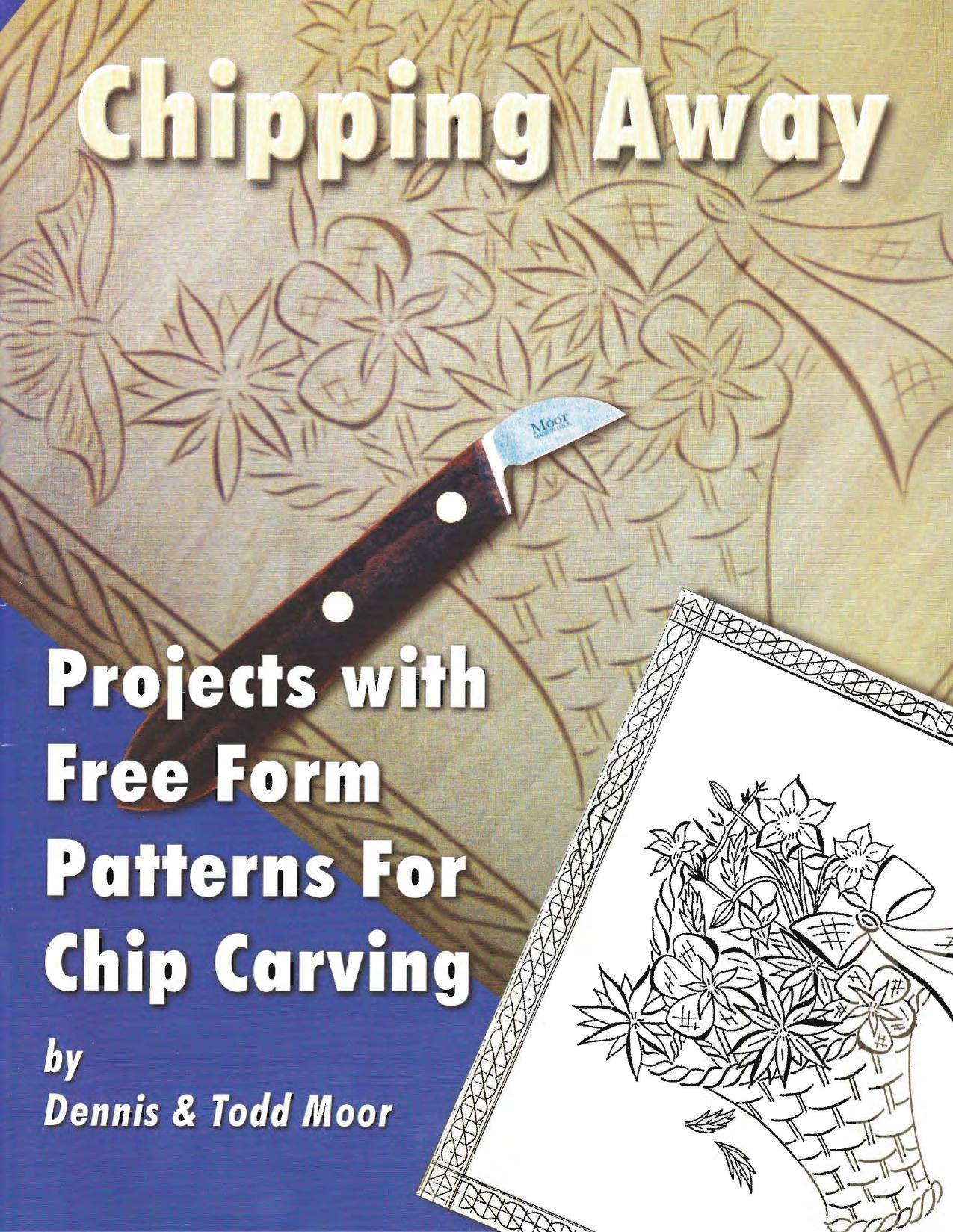Chipping Away Presents Projects with Free Form Patterns for Chip Carving by Unknow