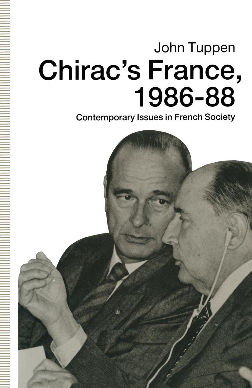 Chiracâs France, 1986â88: Contemporary Issues in French Society by John Tuppen (auth.)