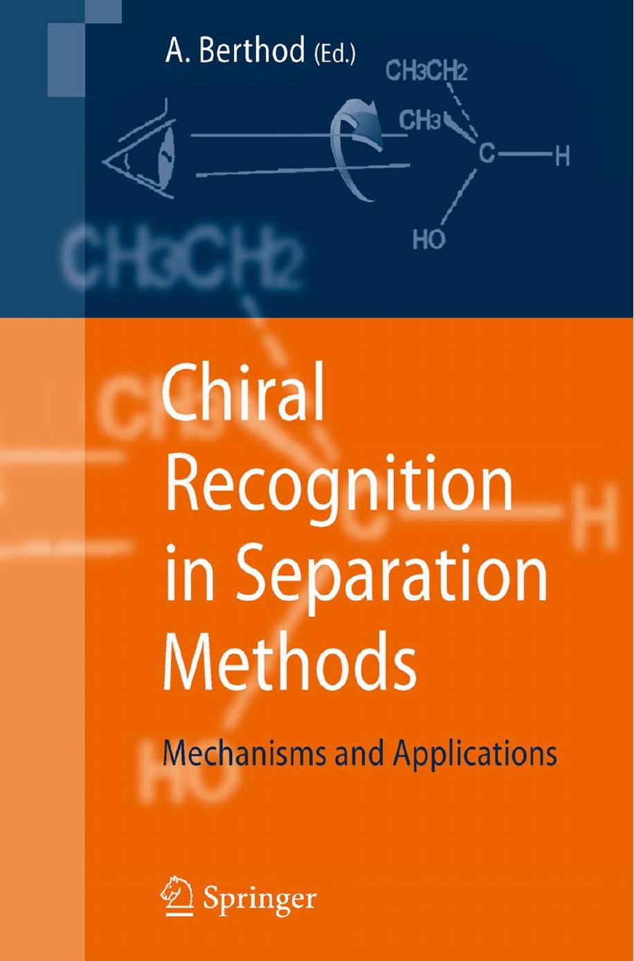 Chiral Recognition in Separation Methods: Mechanisms and Applications by Alain Berthod (auth.) Alain Berthod (eds.)