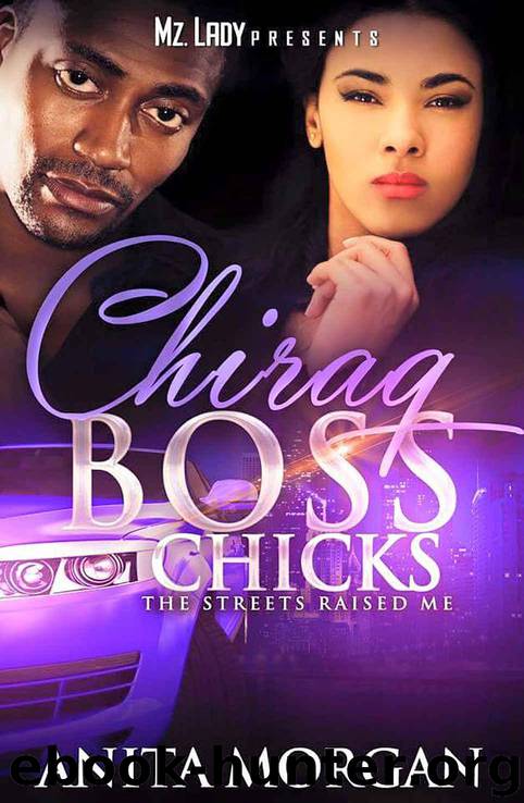 Chiraq Boss Chicks: The Streets Raised Me by Anita Morgan
