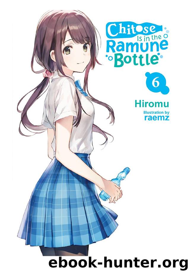Chitose Is in the Ramune Bottle, Vol. 6 by Hiromu & raemz