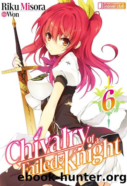 Chivalry of a Failed Knight: Volume 6 Part 1 by Riku Misora