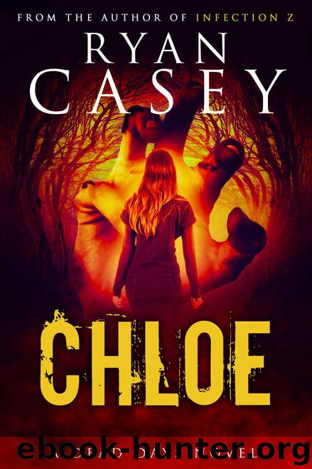 Chloe Zombie Apocalypse series (Book 1): Chloe by Casey Ryan