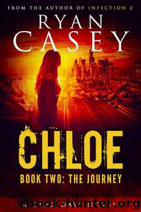 Chloe Zombie Apocalypse series (Book 2): Chloe (The Journey) by Ryan Casey