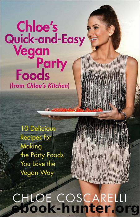 Chloe's Quick-and-Easy Vegan Party Foods (from Chloe's Kitchen) by Chloe Coscarelli