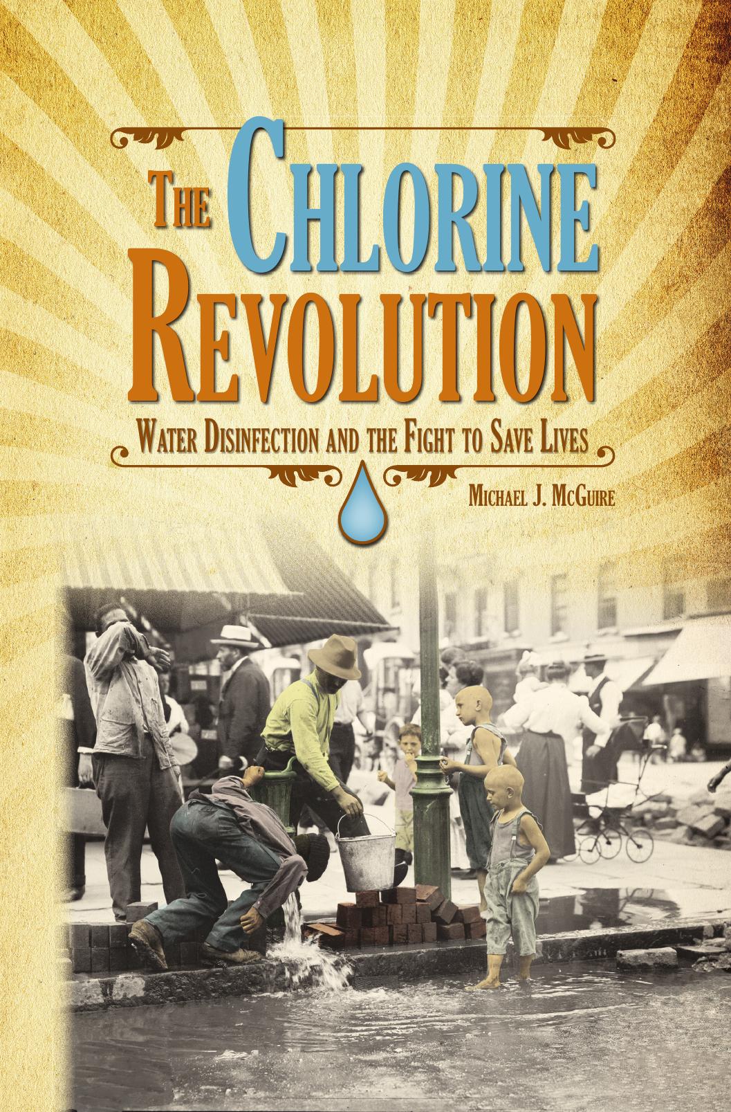Chlorine Revolution, The: The History of Water Disinfection and the Fight to Save Lives by Unknow