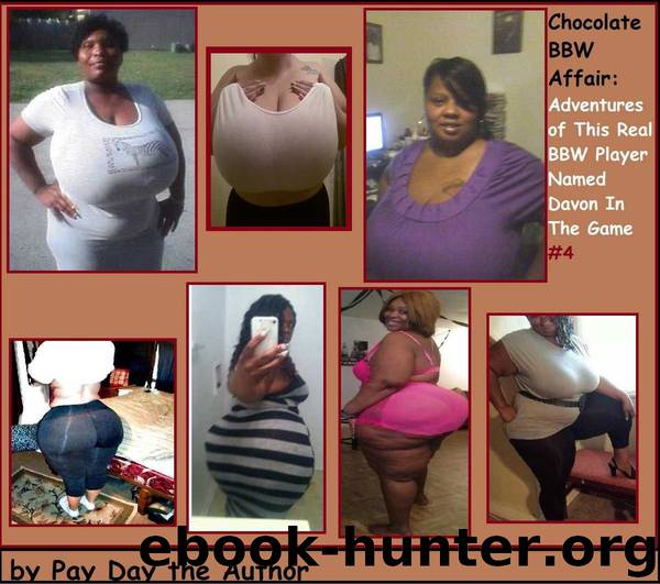 Chocolate BBW Affair: Adventures of This Real BBW Player Named Davon in the Game #4 by Pay Day