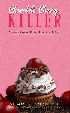 Chocolate Cherry Killer (Cupcakes in Paradise Book 13) by Summer Prescott