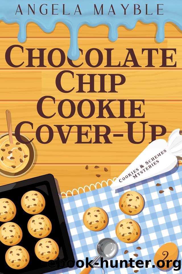 Chocolate Chip Cookie Cover-Up: Cookies & Schemes Mysteries Book 2 by Angela Mayble