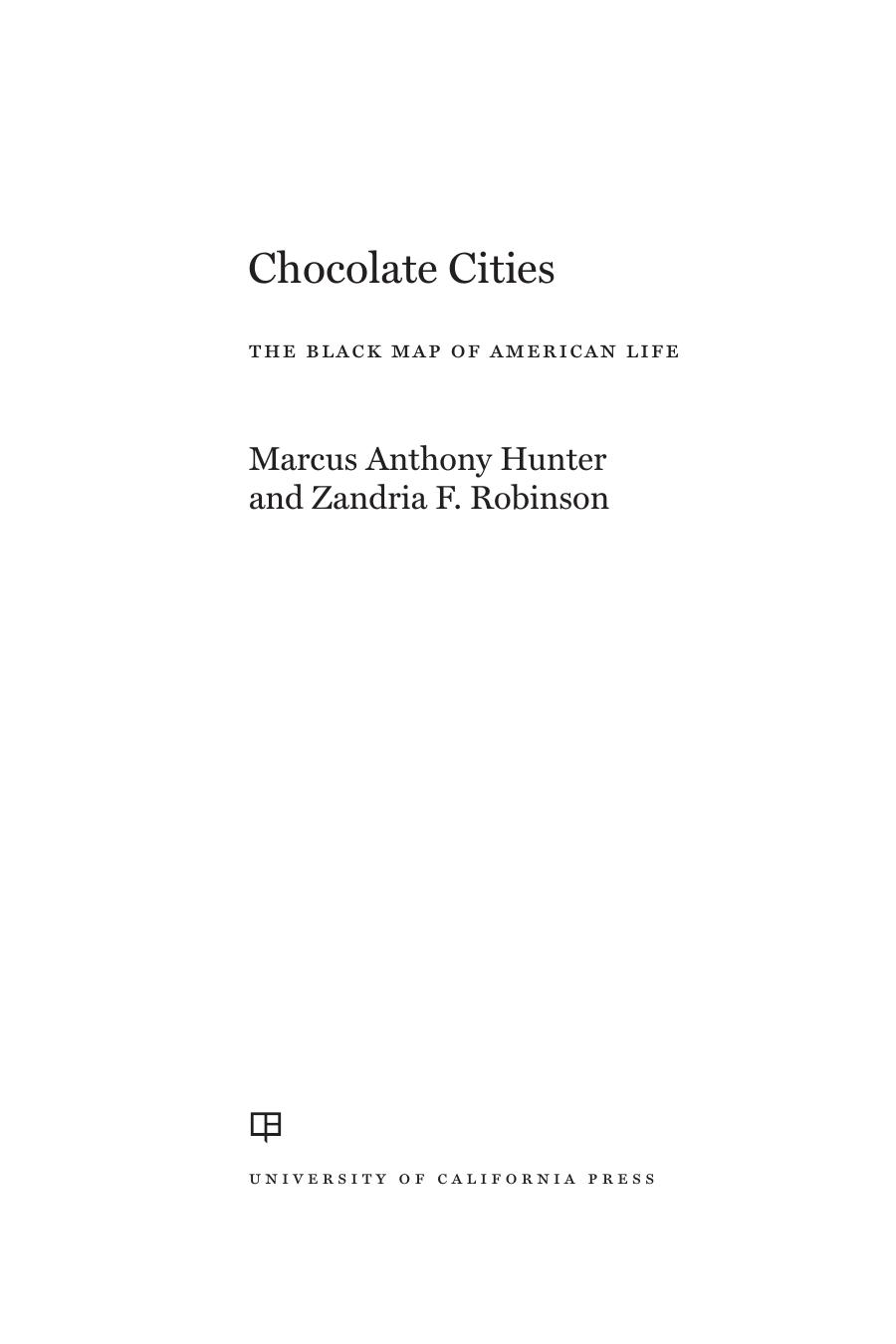Chocolate Cities: The Black Map of American Life by Marcus Anthony Hunter and Zandria F. Robinson