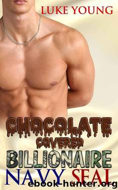 Chocolate Covered Billionaire Navy SEAL by Luke Young