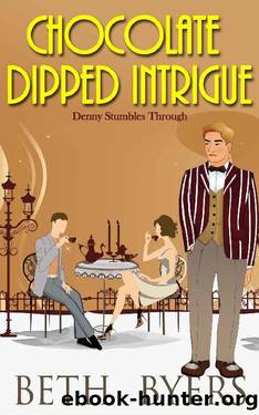 Chocolate Dipped Intrigue : A Violet Carlyle Friends Mystery (Denny Stumbles Through Book 1) by Beth Byers