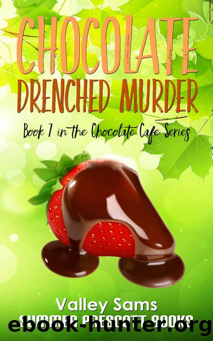 Chocolate Drenched Murder (The Chocolate Cafe Series Book 7) by Valley Sams