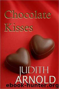 Chocolate Kisses by Judith Arnold