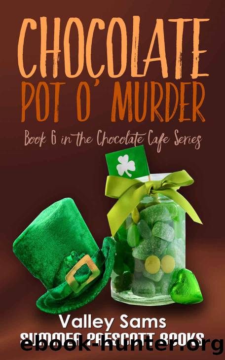 Chocolate Pot O' Murder (The Chocolate Cafe Series Book 6) by Valley Sams