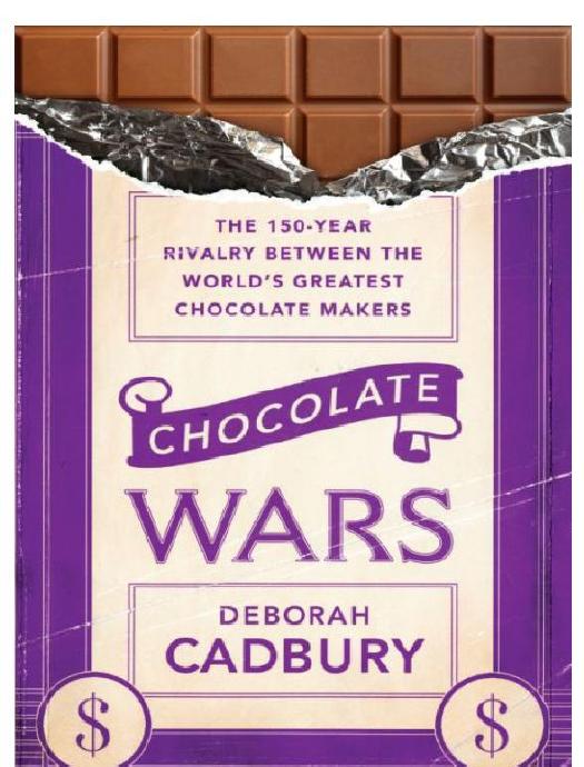 Chocolate Wars: The 150-Year Rivalry Between the World's Greatest Chocolate Makers by Deborah Cadbury