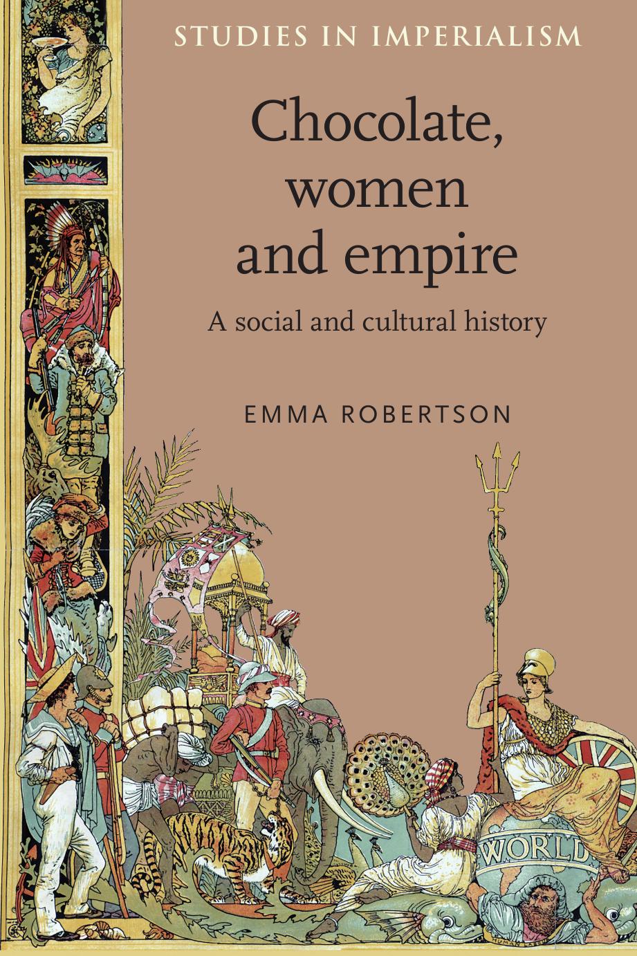 Chocolate, women and empire: A social and cultural history by Emma Robertson