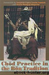 Chod Practice in the Bon Tradition by Alejandro Chaoul & Yongdzin Lopon Tenzi Namdak & Tenzin Wangyal