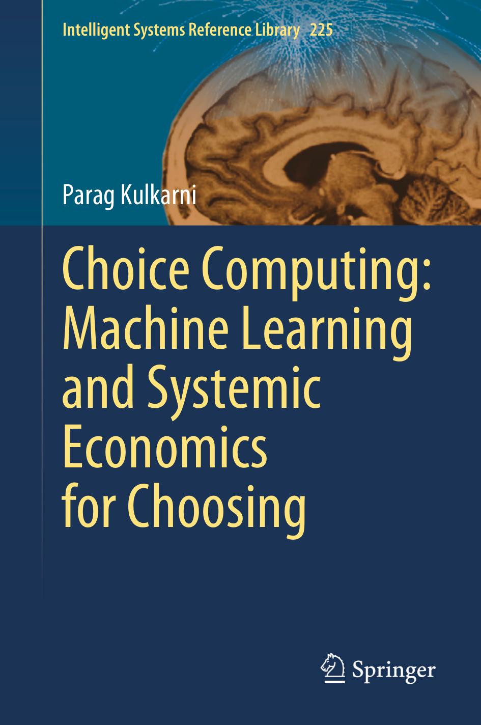 Choice Computing Machine Learning and Systemic Economics for Choosing by Parag Kulkarni