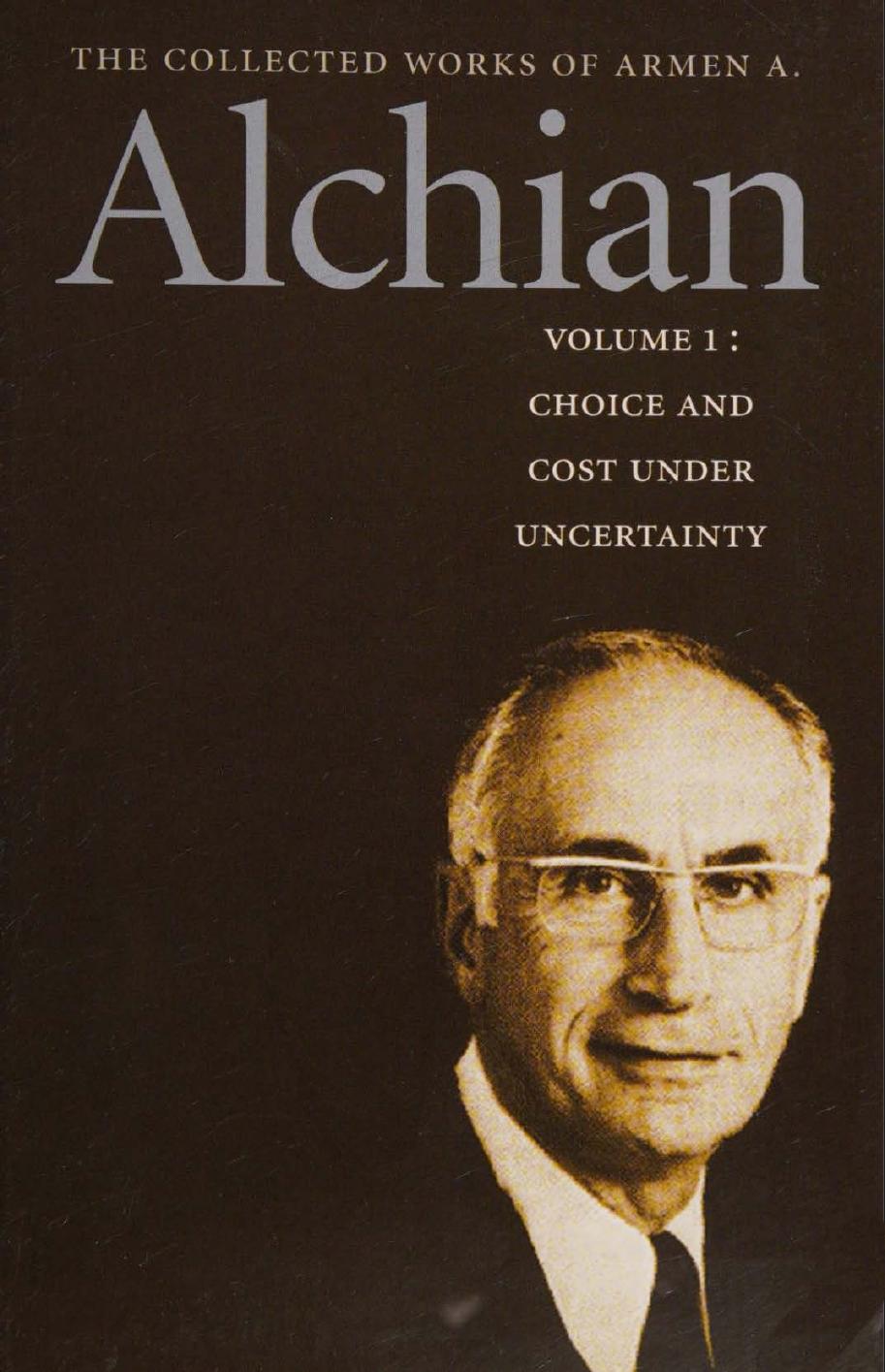 Choice and costs under uncertainty - Collected works of Armen A. Alchian Vol 1 by Armen A. Alchian