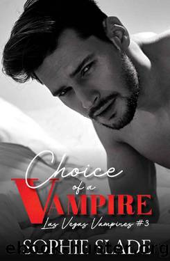 Choice of a Vampire (Las Vegas Vampires Book 3) by Sophie Slade