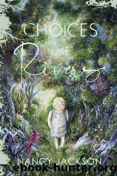 Choices Like Rivers by Nancy Jackson