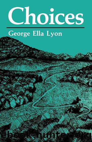 Choices by George Ella Lyon