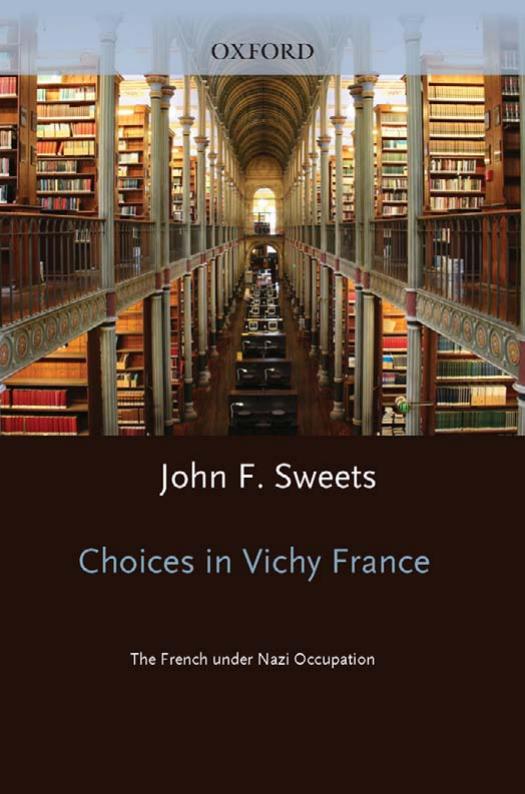 Choices in Vichy France: The French Under Nazi Occupation by John Sweets