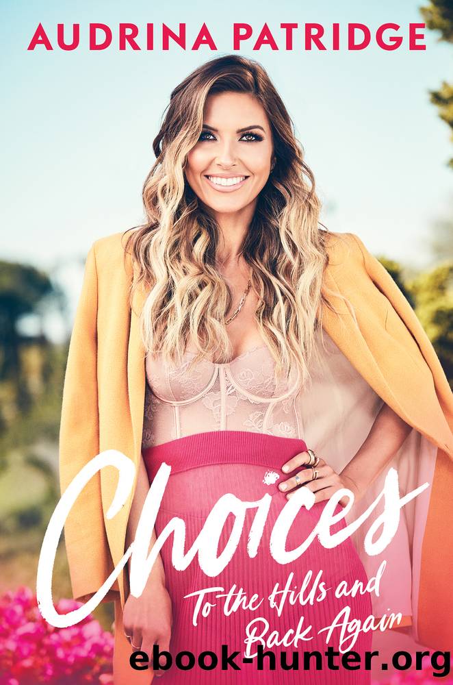 Choices: To the Hills and Back Again by Audrina Patridge