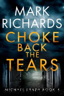 Choke Back the Tears : A Yorkshire Coast Crime Thriller (Michael Brady Book 4) by Mark Richards