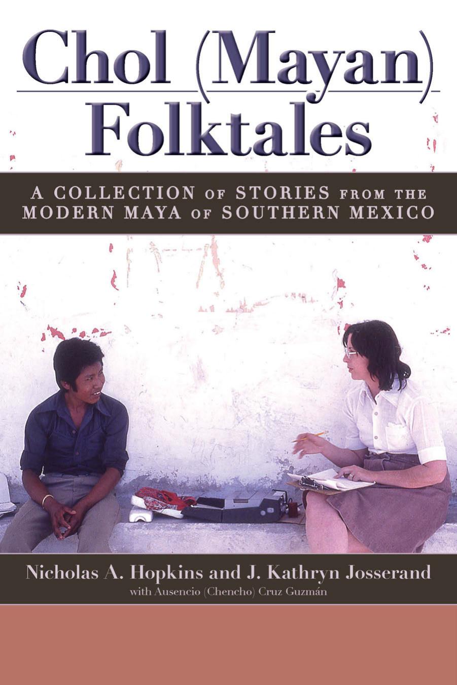 Chol (Mayan) Folktales : A Collection of Stories From the Modern Maya of Southern Mexico by Nicholas A. Hopkins J. Kathryn Josserand