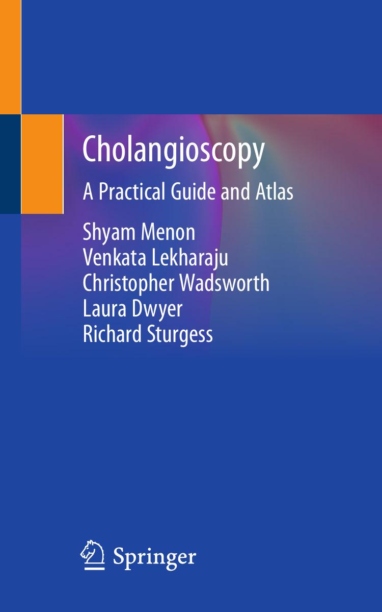 Cholangioscopy: A Practical Guide and Atlas by Shyam Menon Venkata Lekharaju Christopher Wadsworth Laura Dwyer Richard Sturgess