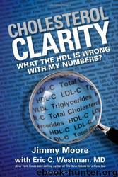 Cholesterol Clarity: What the HDL Is Wrong With My Numbers? by Jimmy Moore