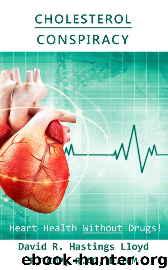 Cholesterol Conspiracy: Heart Health Without Drugs! (Better Your Life) by David R. Hastings Lloyd