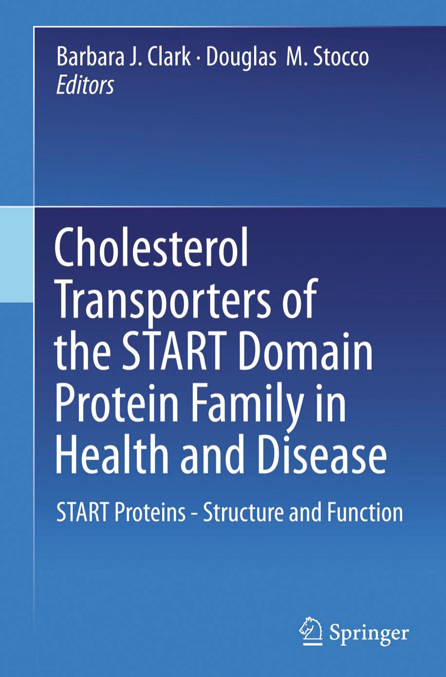 Cholesterol Transporters of the START Domain Protein Family in Health and Disease: START Proteins - Structure and Function by Barbara J. Clark Douglas M. Stocco (eds.)