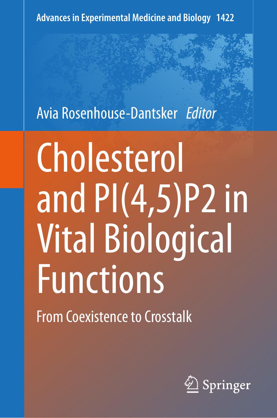 Cholesterol and PI(4,5)P2 in Vital Biological Functions: From Coexistence to Crosstalk by Avia Rosenhouse- Dantsker