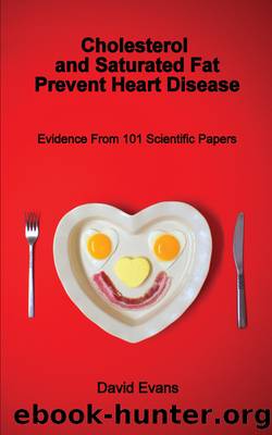 Cholesterol and Saturated Fat Prevent Heart Disease by David Evans