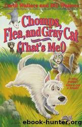 Chomps, Flea, and Gray Cat (Thatâs Me!) by Carol Wallace & Bill Wallace
